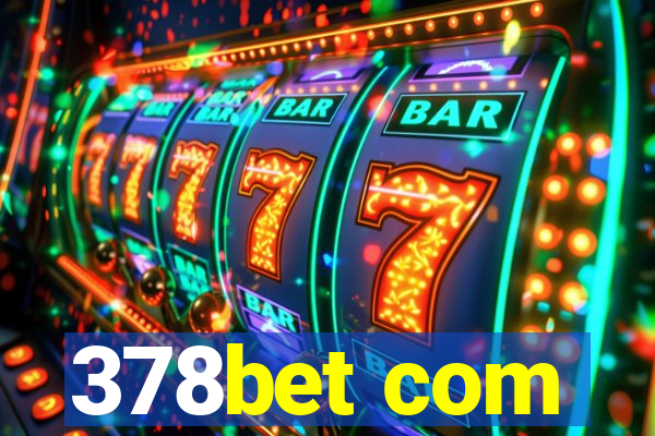 378bet com